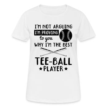 I'm proving to you why I'm the best Tee-ball playe - Women's Breathable T-Shirt - white - Front - AI Model Female 172 dark (172cm)