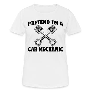 Funny Mechanic - Pretend i'm a Car Mechanic - Frauen T-Shirt atmungsaktiv - Weiß - Vorne - AI Model Female 172 dark (172cm)