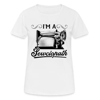 Funny Sewing Ideas Sewing Lover - I'm A Sewciopath - Frauen T-Shirt atmungsaktiv - Weiß - Vorne - AI Model Female 172 dark (172cm)