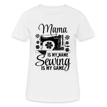 Mama is my name Sewing is my game - Mama Sewing - Frauen T-Shirt atmungsaktiv - Weiß - Vorne - AI Model Female 172 dark (172cm)