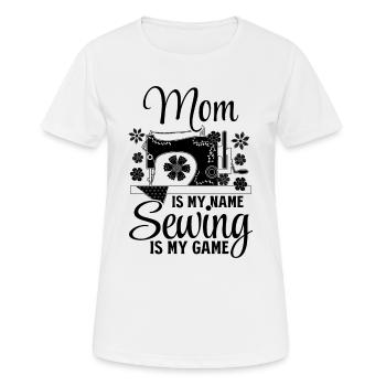 Mom is my name Sewing is my game - Mama Sewing - Frauen T-Shirt atmungsaktiv - Weiß - Vorne - AI Model Female 172 dark (172cm)