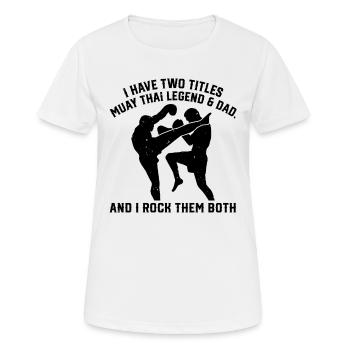 I have two titles: Muay Thai Legend & Dad Muay Thai - Women's Breathable T-Shirt - white - Front - AI Model Female 172 dark (172cm)