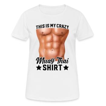 C’est ma chemise folle de Muay Thai Muay Thai Boxing - T-shirt respirant Femme - blanc - Devant - AI Model Female 172 dark (172cm)