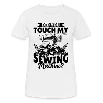 Funny Sewing - Avez-vous touché à ma machine à coudre - T-shirt respirant Femme - blanc - Devant - AI Model Female 172 dark (172cm)