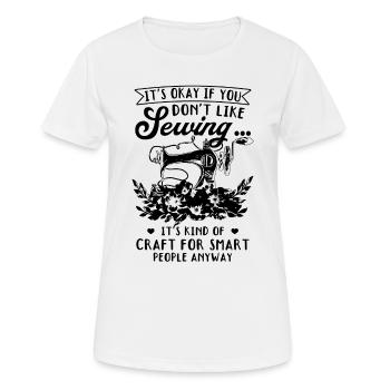 Ce n’est pas grave si vous n’aimez pas coudre.... Drôle de Sewin - T-shirt respirant Femme - blanc - Devant - AI Model Female 172 dark (172cm)