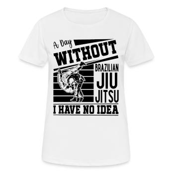 Une journée sans Jiu Jitsu Brésilien, je n’en ai aucune idée - T-shirt respirant Femme - blanc - Devant - AI Model Female 172 dark (172cm)