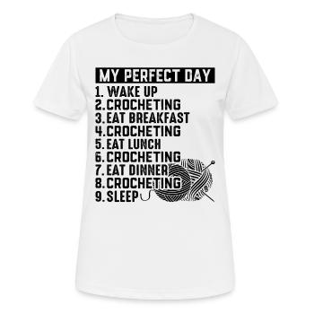 Crochet - My Perfect Day - Crochet Day Plan - Frauen T-Shirt atmungsaktiv - Weiß - Vorne - AI Model Female 172 dark (172cm)