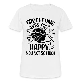Crocheting makes me happy you not so much - Croche - Frauen T-Shirt atmungsaktiv - Weiß - Vorne - AI Model Female 172 dark (172cm)