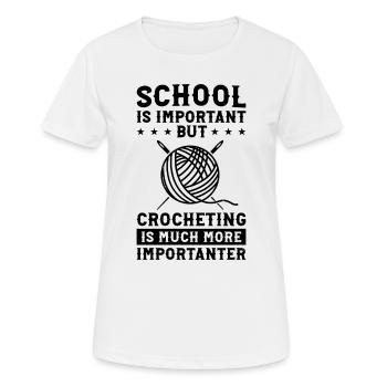 School is important but Crocheting is much more im - Frauen T-Shirt atmungsaktiv - Weiß - Vorne - AI Model Female 172 dark (172cm)
