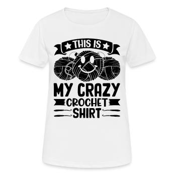 This is my crazy Crochet shirt Crocheting Crochete - Women's Breathable T-Shirt - white - Front - AI Model Female 172 dark (172cm)
