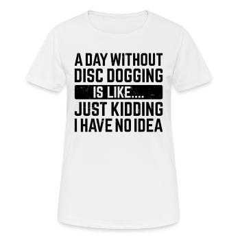 Une journée sans Disc dogging, c’est comme... Je plaisante - T-shirt respirant Femme - blanc - Devant - AI Model Female 172 dark (172cm)