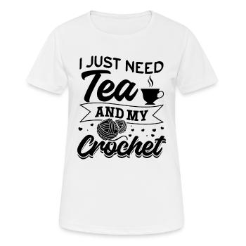 Crocheting Crochet Lover I just need tea and my cr - Women's Breathable T-Shirt - white - Front - AI Model Female 172 dark (172cm)