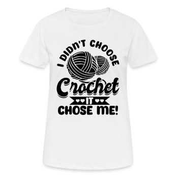 I didn't choose crochet it chose me! - Crocheting - Frauen T-Shirt atmungsaktiv - Weiß - Vorne - AI Model Female 172 dark (172cm)