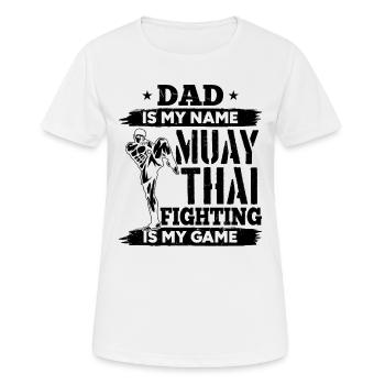 Dad is my name Muay Thai fighting is my game - Mua - Frauen T-Shirt atmungsaktiv - Weiß - Vorne - AI Model Female 172 dark (172cm)