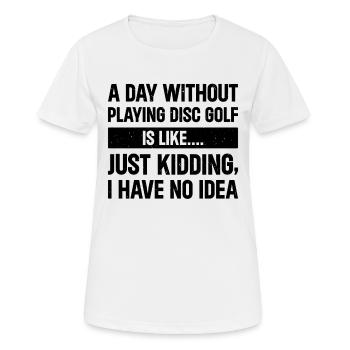 A Day Without Playing Disc Golf Is Like Just Kiddi - Women's Breathable T-Shirt - white - Front - AI Model Female 172 dark (172cm)