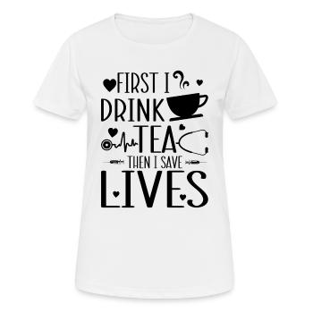 First I drink tea then I save lives - Funny Nurse - Women's Breathable T-Shirt - white - Front - AI Model Female 172 dark (172cm)