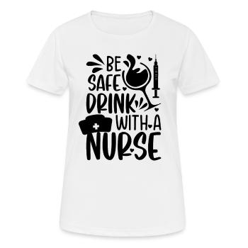Funny Nurse Memes - Be safe drink with a nurse - Women's Breathable T-Shirt - white - Front - AI Model Female 172 dark (172cm)