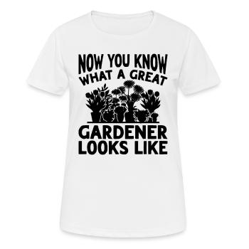 Now you know what a great gardener looks like - - Frauen T-Shirt atmungsaktiv - Weiß - Vorne - AI Model Female 172 dark (172cm)