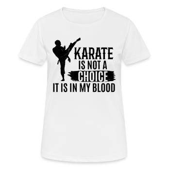 Karate is not a choice it is in my blood - Karate - Women's Breathable T-Shirt - white - Front - AI Model Female 172 dark (172cm)
