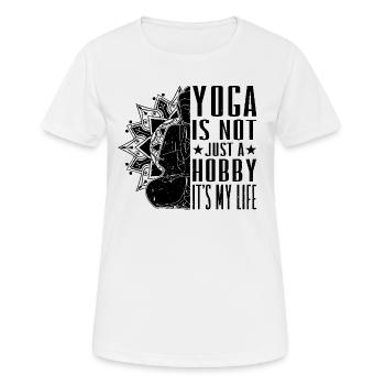 Yoga is not just a hobby it's my life - Yoga Lover - Frauen T-Shirt atmungsaktiv - Weiß - Vorne - AI Model Female 172 dark (172cm)