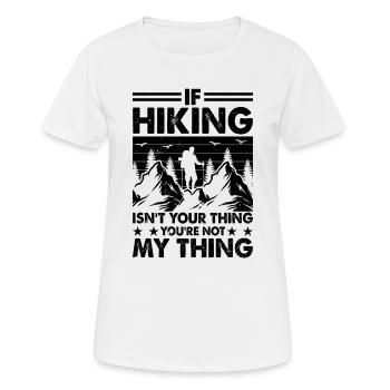 If hiking ain't your thing you're not my thing - - Women's Breathable T-Shirt - white - Front - AI Model Female 172 dark (172cm)