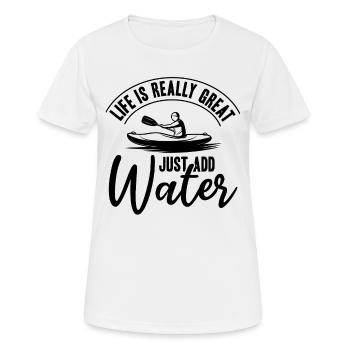 Life is really great Just Add Water - Funny - Women's Breathable T-Shirt - white - Front - AI Model Female 172 dark (172cm)