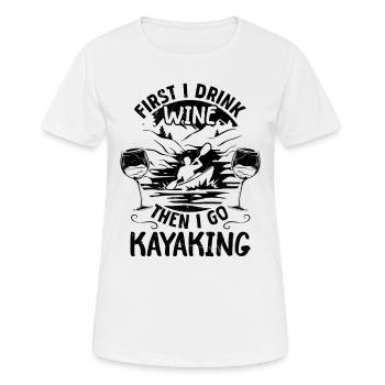 Kayaking Lover - First I Drink Wine Then I go - Women's Breathable T-Shirt - white - Front - AI Model Female 172 dark (172cm)