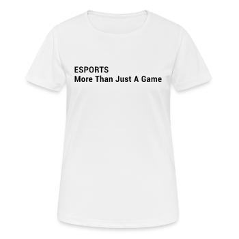 Computer Gaming - ESPORTS More Than Just A Game - Women's Breathable T-Shirt - white - Front - AI Model Female 172 dark (172cm)