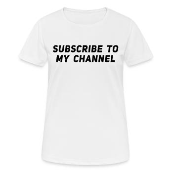 Subscribe to my Channel - Blogger Influencer - Women's Breathable T-Shirt - white - Front - AI Model Female 172 dark (172cm)