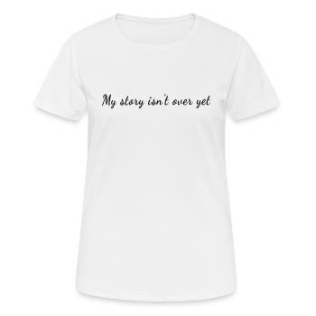 Mon histoire n’est pas encore terminée - Mental Health Matters - T-shirt respirant Femme - blanc - Devant - AI Model Female 172 dark (172cm)