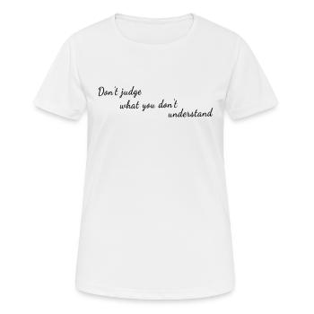 Ne jugez pas ce que vous ne comprenez pas - Mental - T-shirt respirant Femme - blanc - Devant - AI Model Female 172 dark (172cm)