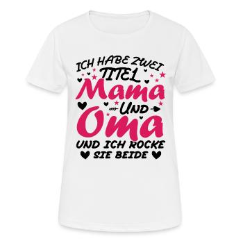Ich Habe Zwei Titel Mama Und Oma - Frauen T-Shirt atmungsaktiv - Weiß - Vorne - AI Model Female 172 dark (172cm)