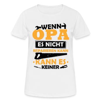 Wenn opa es nicht reparieren kann kann es keiner - Frauen T-Shirt atmungsaktiv - Weiß - Vorne - AI Model Female 172 dark (172cm)