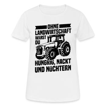 Ohne Landwirtschaft Hungrig Nackt Und Nüchtern - Frauen T-Shirt atmungsaktiv - Weiß - Vorne - AI Model Female 172 dark (172cm)