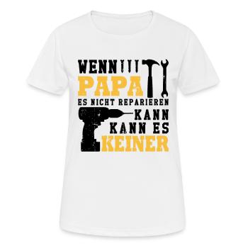 Wenn Papa es nicht reparieren kann kann es keiner - Frauen T-Shirt atmungsaktiv - Weiß - Vorne - AI Model Female 172 dark (172cm)