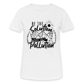 Be the Solution not the Pollution - Climate Change - Women's Breathable T-Shirt - white - Front - AI Model Female 172 dark (172cm)