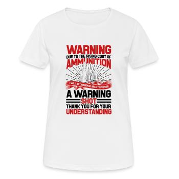 En raison de l’augmentation du coût des munitions - Pistolet d’avertissement - T-shirt respirant Femme - blanc - Devant - AI Model Female 172 dark (172cm)