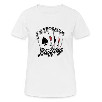 Ich bluffe wahrscheinlich Poker Spielkarten - Karte - Frauen T-Shirt atmungsaktiv - Weiß - Vorne - AI Model Female 172 dark (172cm)