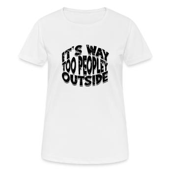 Es ist viel zu menschlich draußen - Asozial - Frauen T-Shirt atmungsaktiv - Weiß - Vorne - AI Model Female 172 dark (172cm)