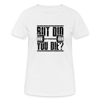 Aber bist du gestorben Funny Gym Workout - Muskelbäuche - Frauen T-Shirt atmungsaktiv - Weiß - Vorne - AI Model Female 172 dark (172cm)