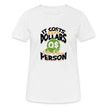 Cela ne coûte aucun dollar pour être une personne gentille - - T-shirt respirant Femme - blanc - Devant - AI Model Female 172 dark (172cm)