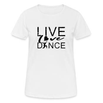 Live Love Dance - Gesellschaftstanz - Frauen T-Shirt atmungsaktiv - Weiß - Vorne - AI Model Female 172 dark (172cm)