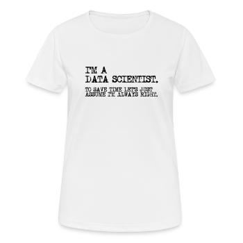 Ich bin ein Datenwissenschaftler, um Zeit zu sparen, lassen Sie uns einfach - Frauen T-Shirt atmungsaktiv - Weiß - Vorne - AI Model Female 172 dark (172cm)