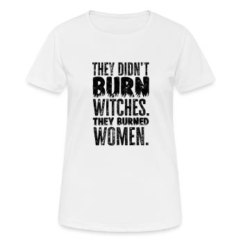 They didn't burn witches. They burned women. - - Women's Breathable T-Shirt - white - Front - AI Model Female 172 dark (172cm)