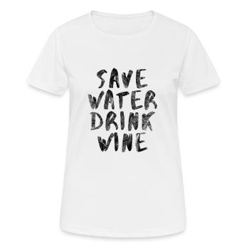 Save Water Drink Wine Funny saying gift idea - Women's Breathable T-Shirt - white - Front - AI Model Female 172 dark (172cm)