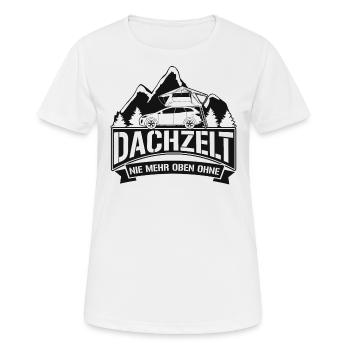 Dachzelt - "Nie mehr oben ohne" PKW Geschenk Natur - Frauen T-Shirt atmungsaktiv - Weiß - Vorne - AI Model Female 172 dark (172cm)