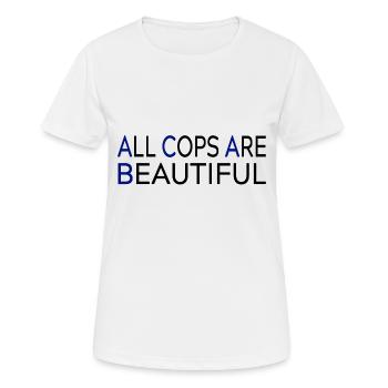 All Cops Are Beautiful - Frauen T-Shirt atmungsaktiv - Weiß - Vorne - AI Model Female 172 dark (172cm)