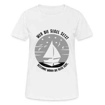 Segel Design Wer Segel setzt bestimmt die Reise - Frauen T-Shirt atmungsaktiv - Weiß - Vorne - AI Model Female 172 dark (172cm)