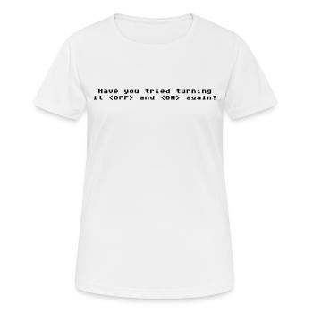 Computer aus- und wieder einschalten - Frauen T-Shirt atmungsaktiv - Weiß - Vorne - AI Model Female 172 dark (172cm)