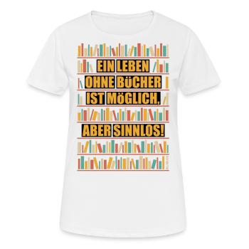 Leben Ohne Bücher Ist Möglich Aber Sinnlos POS 5C - Frauen T-Shirt atmungsaktiv - Weiß - Vorne - AI Model Female 172 dark (172cm)